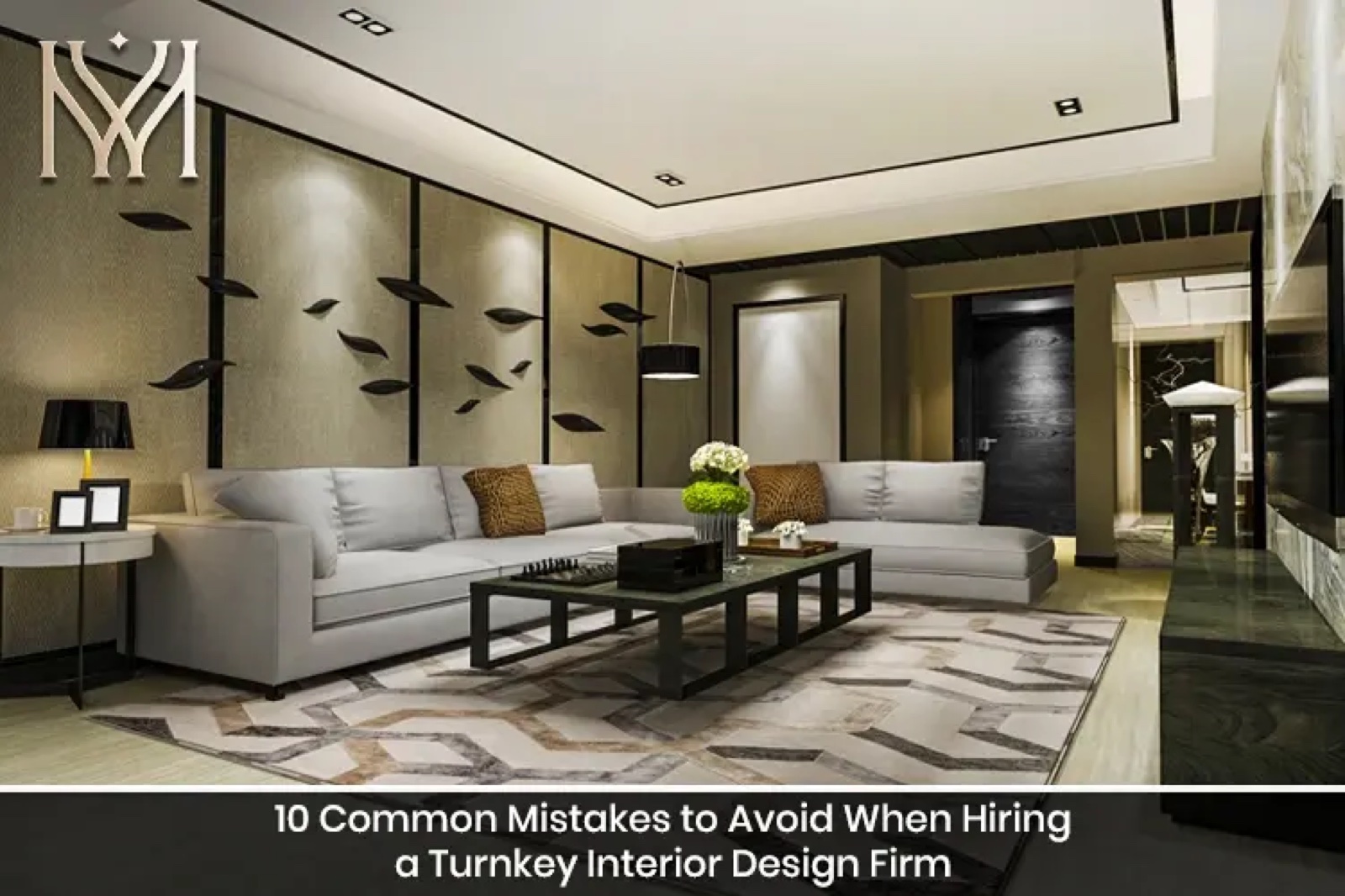 10 Common Mistakes to Avoid When Hiring a Turnkey Interior Design Firm