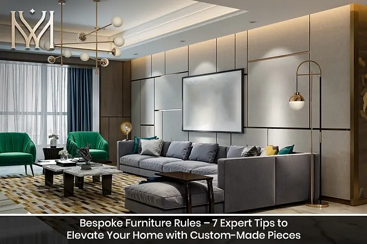 Bespoke Furniture Rules – 7 Expert Tips to Elevate Your Home with Custom-Made Pieces