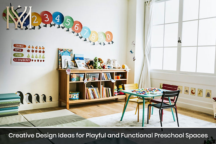 Creative Design Ideas for Playful and Functional Preschool Spaces
