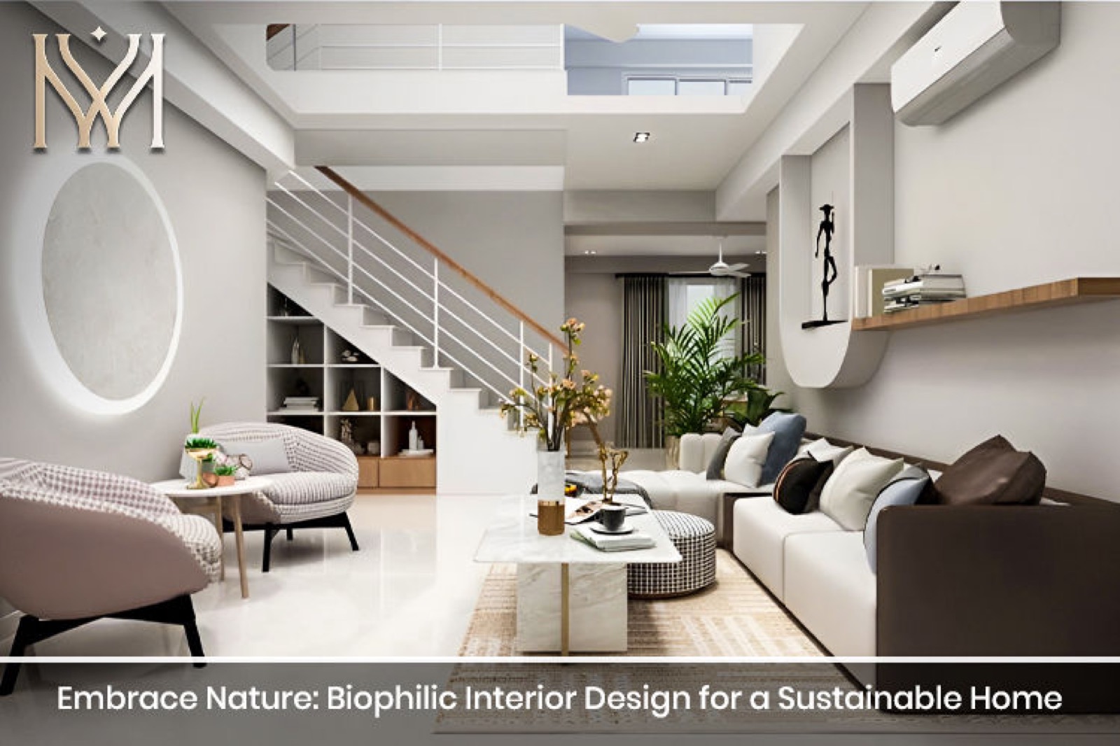 Embrace Nature: Biophilic Interior Design for a Sustainable Home