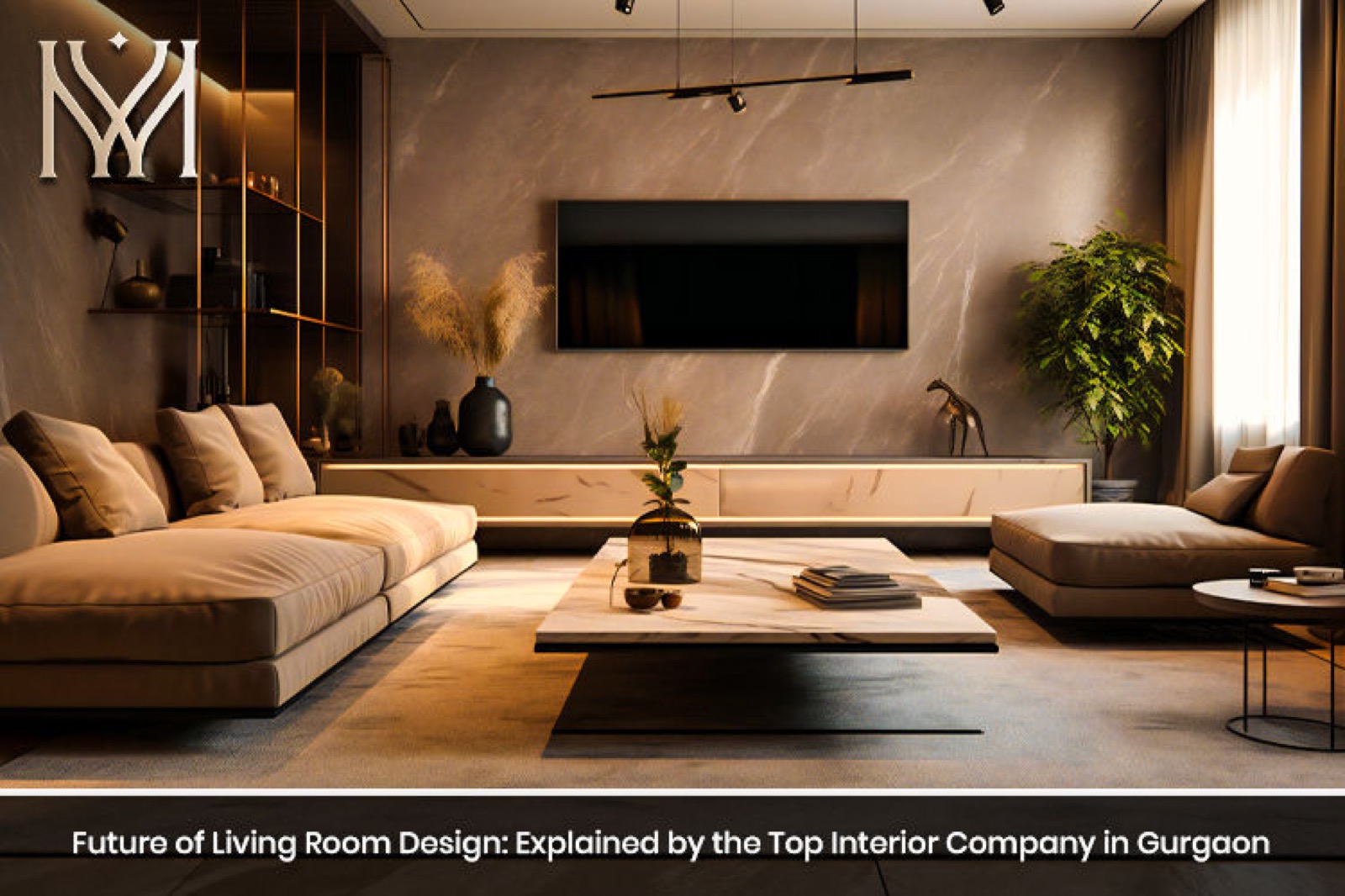 Future of Living Room Design: Explained by the Top Interior Company in Gurgaon