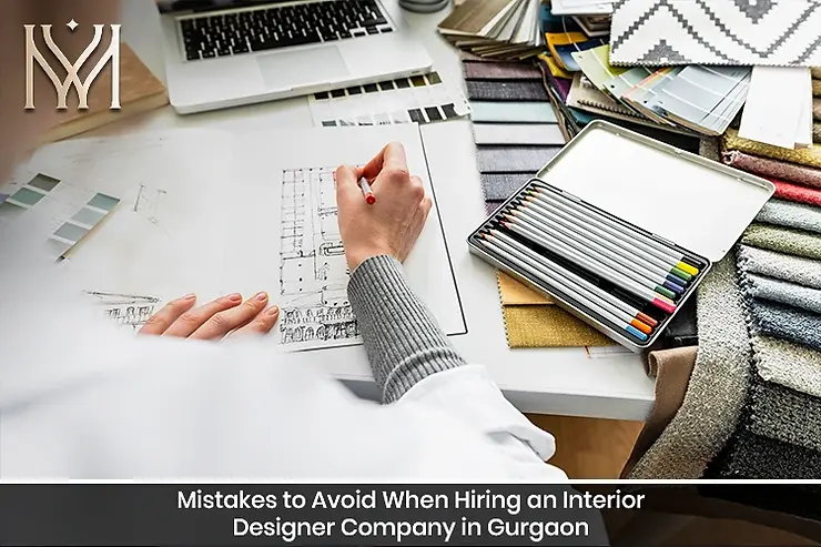 Mistakes to Avoid When Hiring an Interior Designer Company in Gurgaon