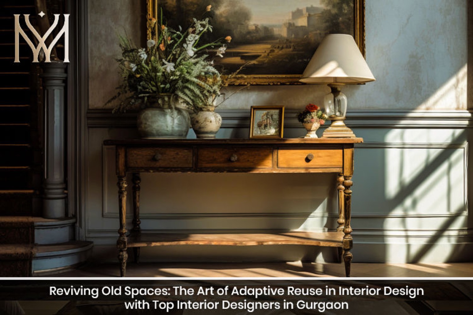 Reviving Old Spaces: The Art of Adaptive Reuse in Interior Design with Top Interior Designers in Gurgaon