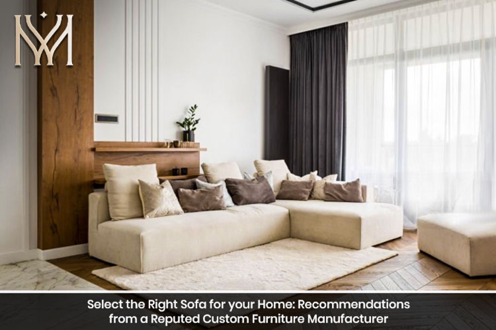 Select the Right Sofa for your Home: Recommendations from a Reputed Custom Furniture Manufacturer