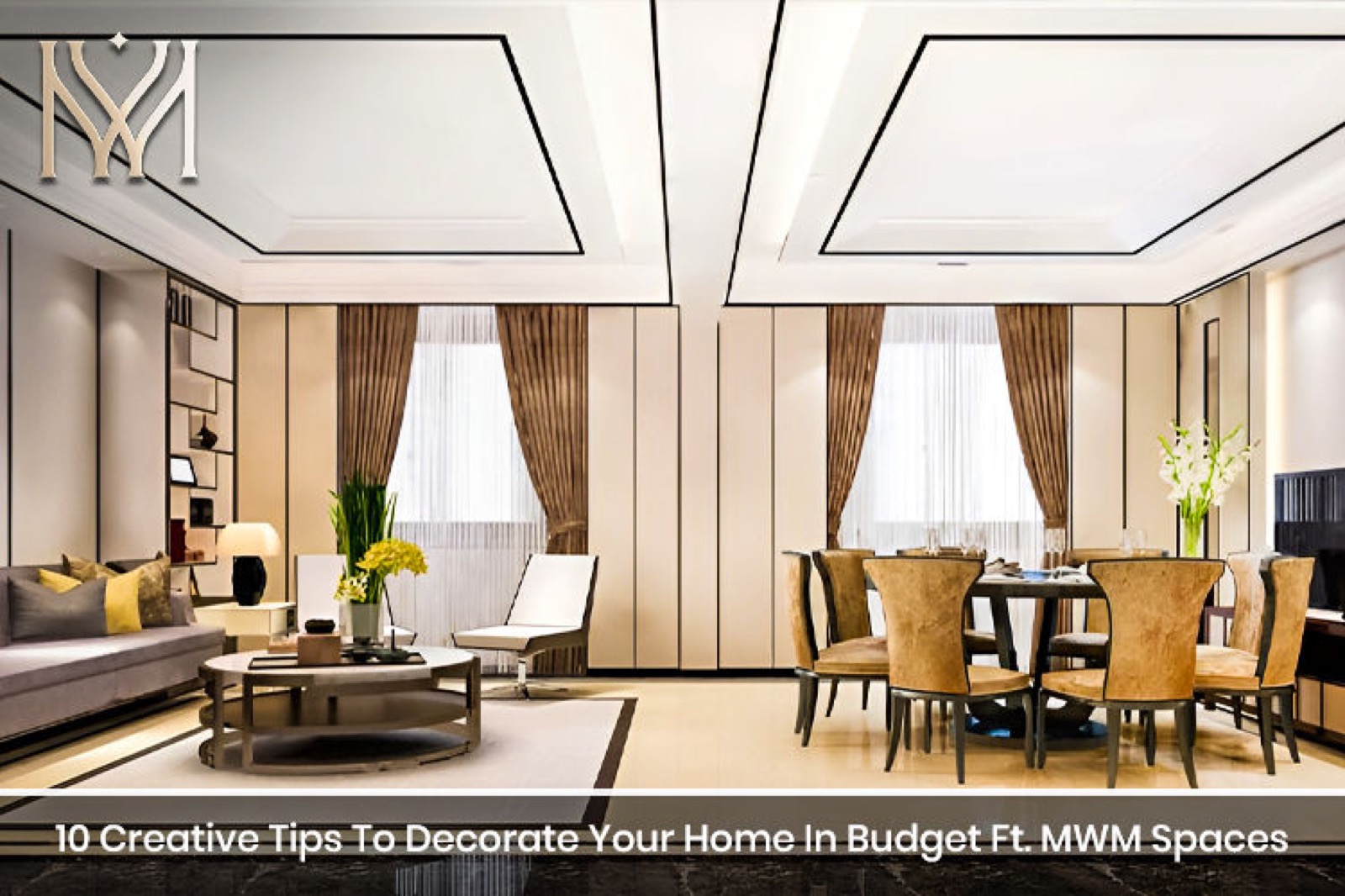 10 Creative Tips To Decorate Your Home Interior Design In Budget Ft. MWM Spaces