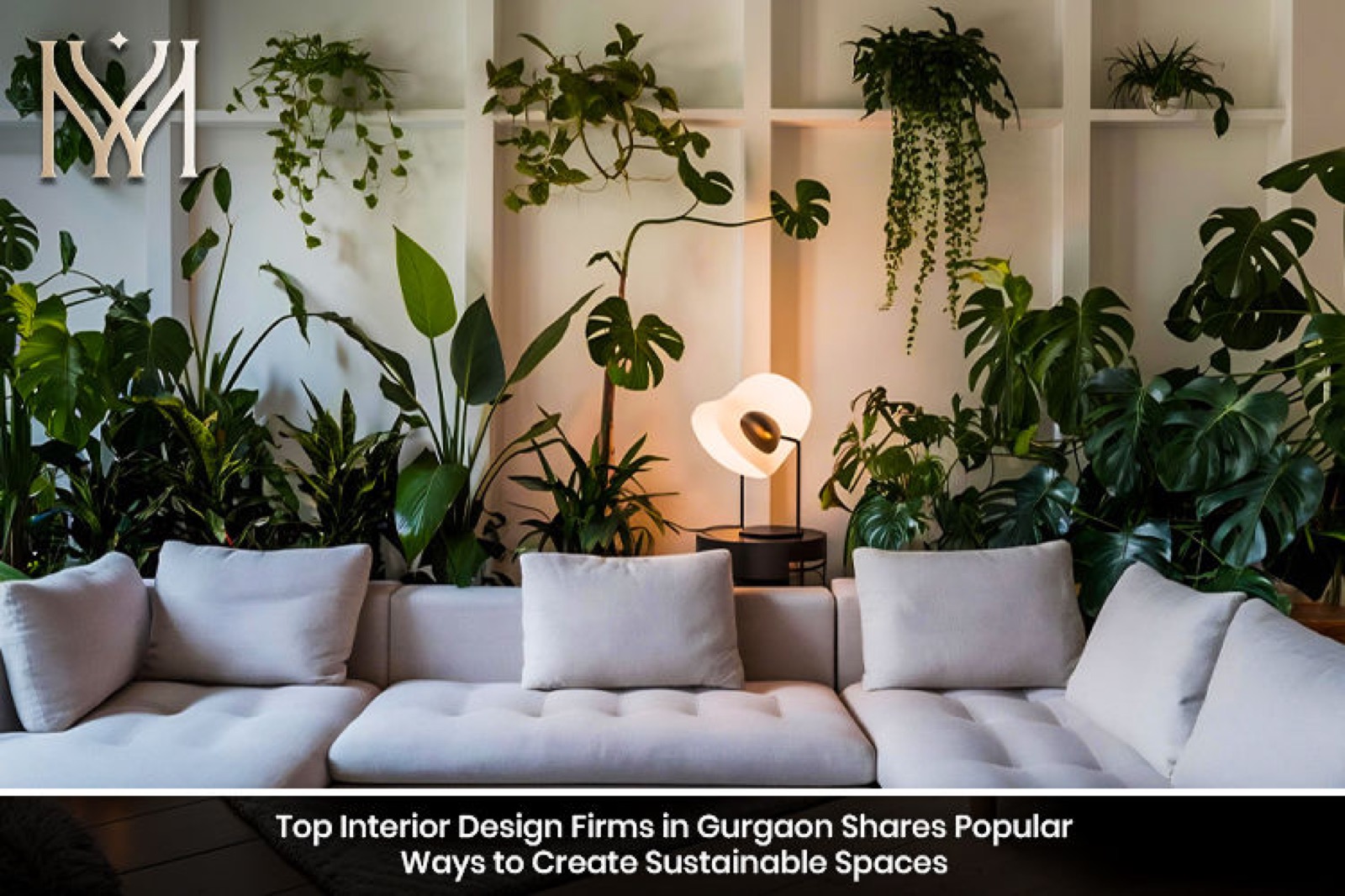 Top Interior Design Firms in Gurgaon Shares Popular Ways to Create Sustainable Spaces