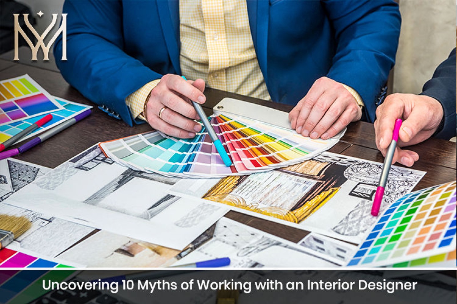 Uncovering 10 Myths of Working with an Interior Designer